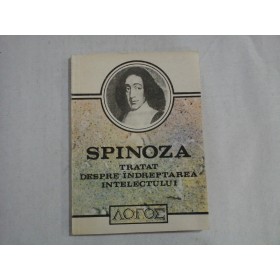 TRATATUL DESPRE INDREPTAREA INTELECTULUI - BARUCH SPINOZA